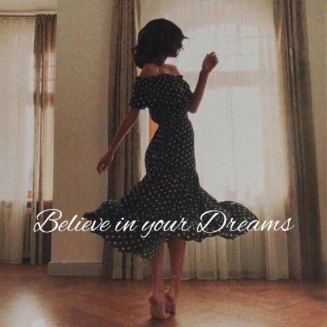 Believe in Your Dreams | Boomplay Music