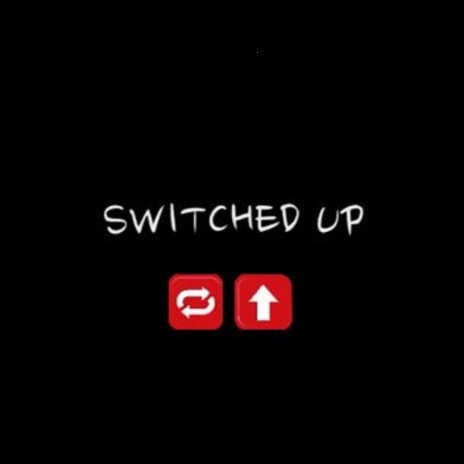 Switched Up | Boomplay Music