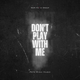 Don't Play With Me lyrics | Boomplay Music