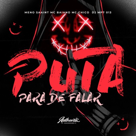 Puta para de Falar ft. mc baiano, MC Chico & Meno Saaint | Boomplay Music