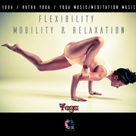 Flexibility, Mobility & Relaxation ft. Yoga Music, Vinyasa, Meditation Music & Yoga