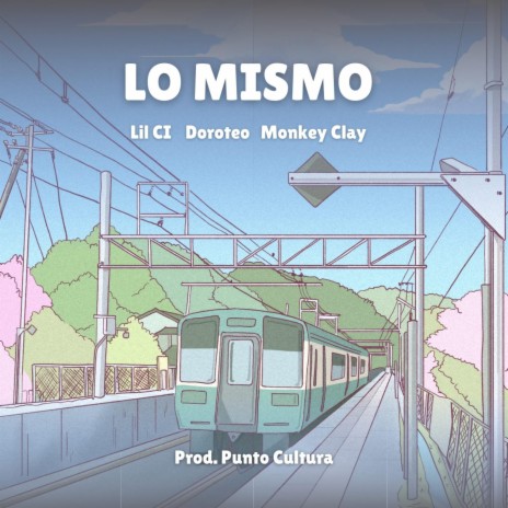Lo Mismo ft. Doroteo, Lil Ci & Punto Cultura