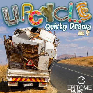 Upcycle: Quirky Drama, Vol. 4