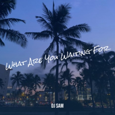 What Are You Waiting For (Slowed Down Remix) | Boomplay Music