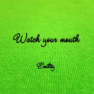 Watch your mouth