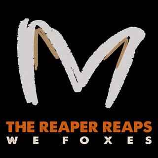 The Reaper Reaps (from We Foxes)