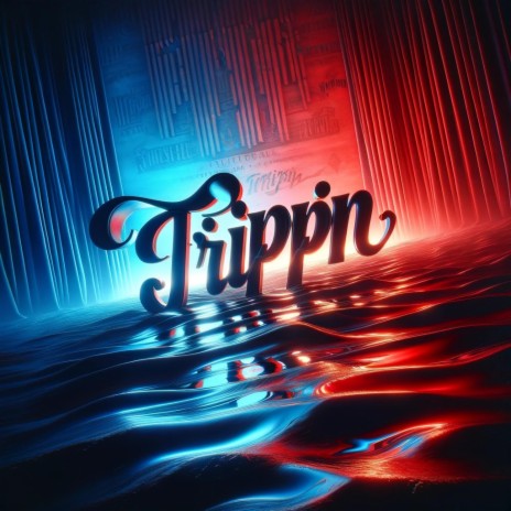 Trippin' | Boomplay Music