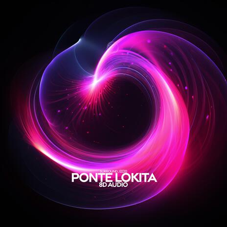 Ponte Lokita (8D Audio) ft. (((())))