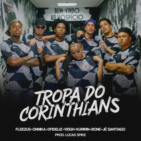 Tropa do Corinthians ft. Dfideliz, Jé Santiago, ONNiKA, Kuririn & Fleezus | Boomplay Music