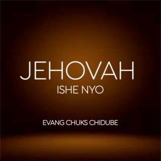 Jehovah Ishe Nyo, Evang Chuks Chidube