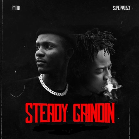 Steady Grindin ft. SuperWozzy | Boomplay Music