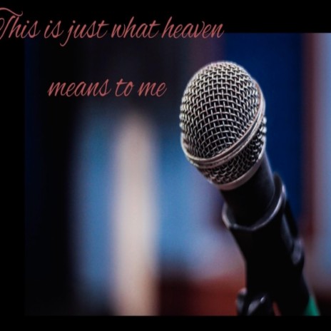 This is just what heaven means to me | Boomplay Music