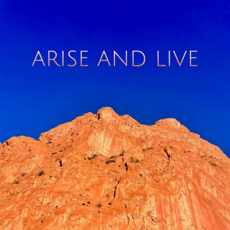 Arise and Live
