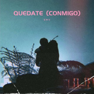 Quedate (Conmigo)