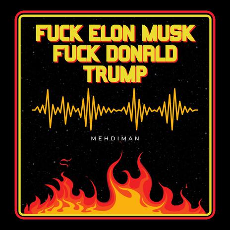 FUCK ELON MUSK FUCK DONALD TRUMP | Boomplay Music