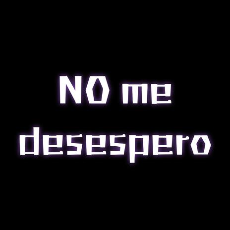 No me desespero | Boomplay Music