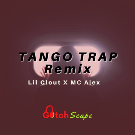 Tango Trap Remix ft. MC Alex | Boomplay Music