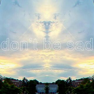 Don't Be Sad ft. Dorta lyrics | Boomplay Music