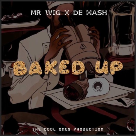Baked Up (feat. Mr.Wig) | Boomplay Music