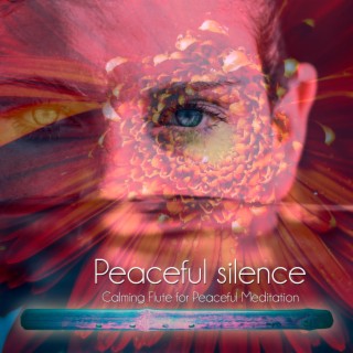 Peaceful silence: Calming Flute for Peaceful Meditation
