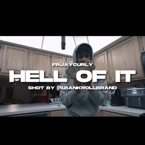 FrJayCurly (Hell Of It (Official Video) Shot By Bankroll Brand) | Boomplay Music