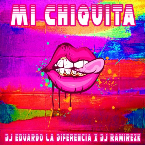 Mi Chiquita (Remix) ft. Dj Ramirezk | Boomplay Music