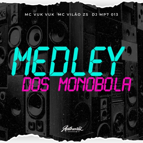 Medley dos Monobola ft. MC VILÃO ZS & MC Vuk Vuk | Boomplay Music