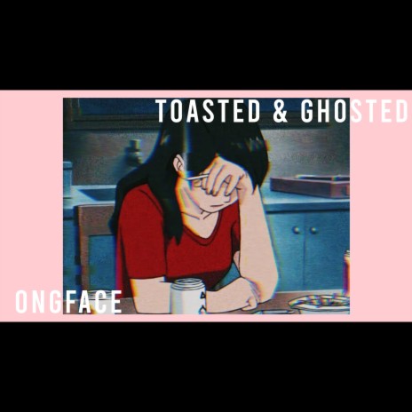 Toasted & Ghosted | Boomplay Music