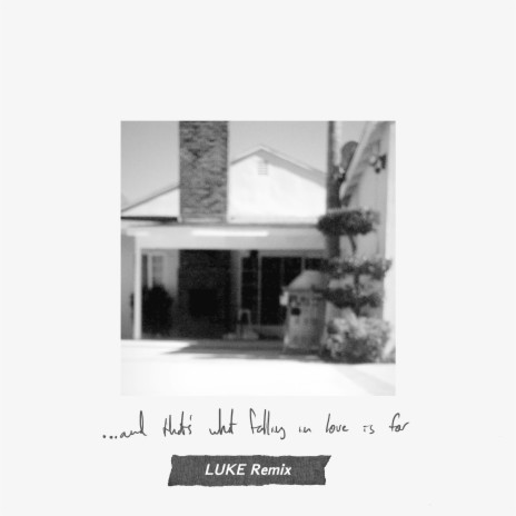 What Falling in Love is For (LUKE Remix) ft. LUKE | Boomplay Music