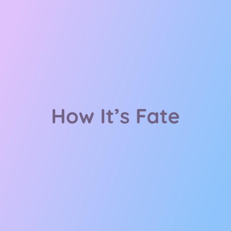 How It's Fate | Boomplay Music