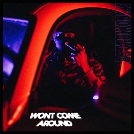 Won't Come Around | Boomplay Music