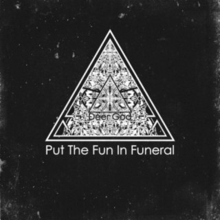 Put The Fun In Funeral