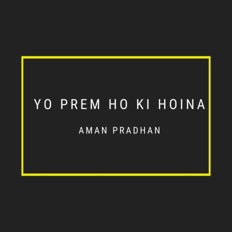 Yo Prem Ho Ki Hoina