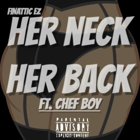 Her Neck Her Back ft. Chef Boy | Boomplay Music