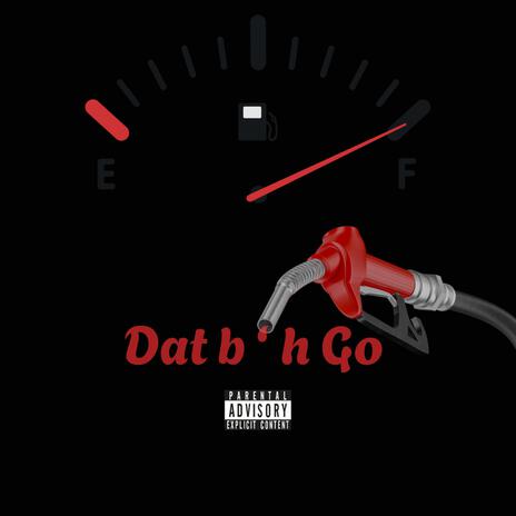 Dat b'h Go (all black) | Boomplay Music