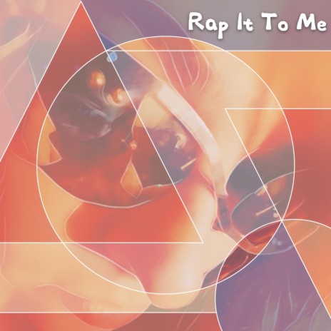 Rap It to Me | Boomplay Music