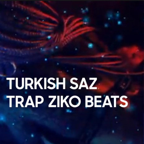 Turkish Saz Trap Ziko Beats | Boomplay Music