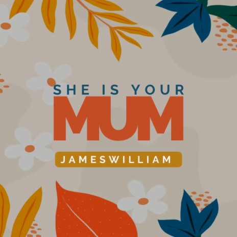 She Is Your Mum