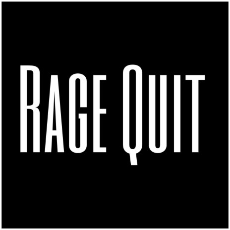 Rage Quit | Boomplay Music