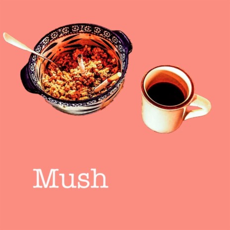 Mush | Boomplay Music