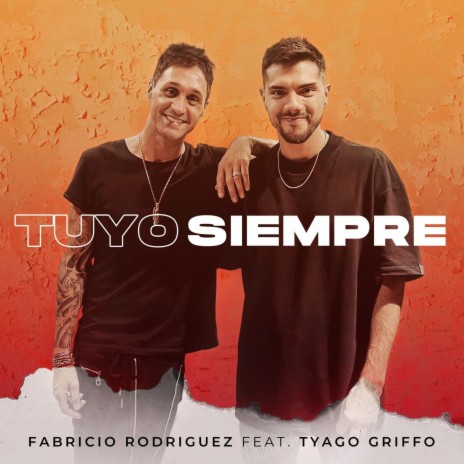 Tuyo Siempre ft. Tyago Griffo | Boomplay Music