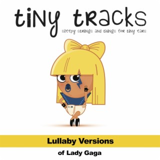 Lullaby Versions of Lady Gaga