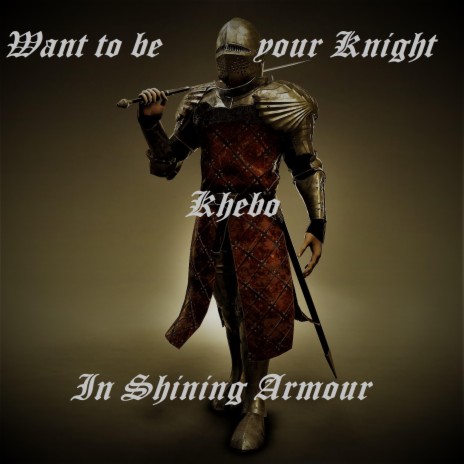 Want to be your Knight in shining armour | Boomplay Music