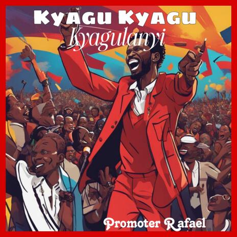 Kyagu Kyagu Kyagulanyi | Boomplay Music