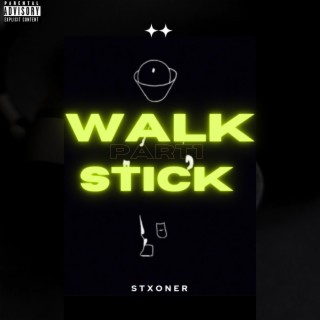 Walk Stick, Pt. 1