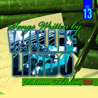 Songs Written By Willie Lindo Vol. 13 Slow