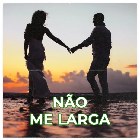 Não me larga | Boomplay Music