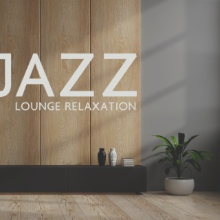 Jazz Lounge Relaxation: Smooth Ballad Relax