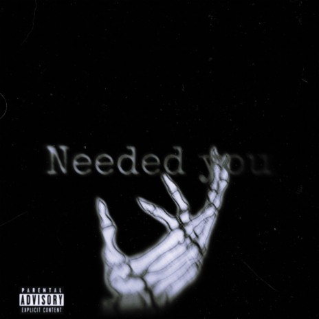 NEEDED YOU | Boomplay Music