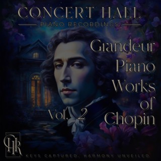 Grandeur Piano Works of Chopin, Vol. 2
